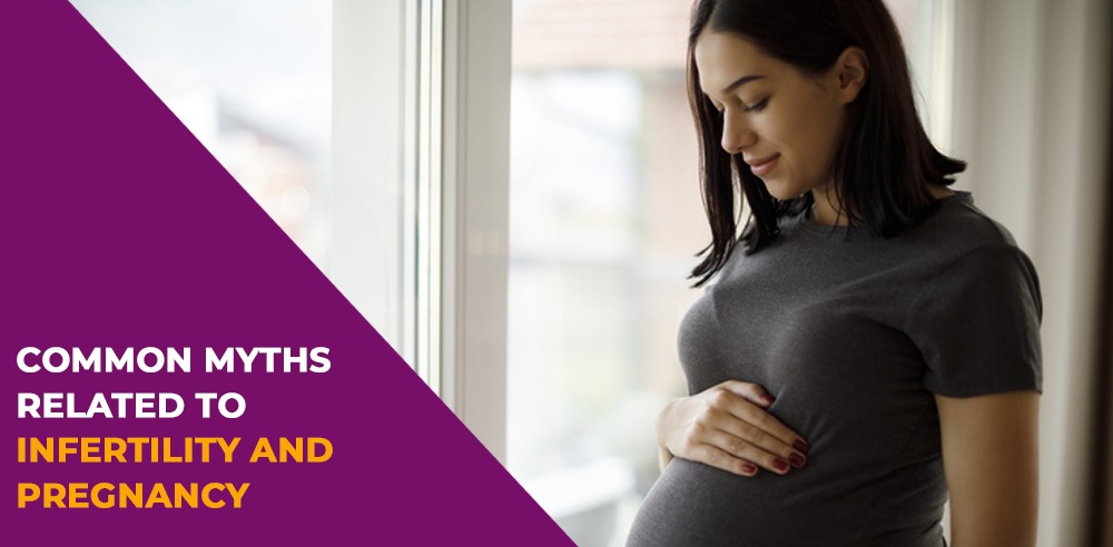 Busting Some Common Myths Related to Infertility and Pregnancy