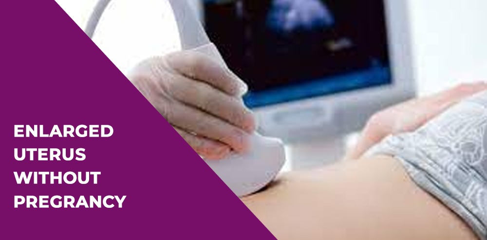 Enlarged Uterus Without Pregnancy: Could it be Uterine Fibroids?
