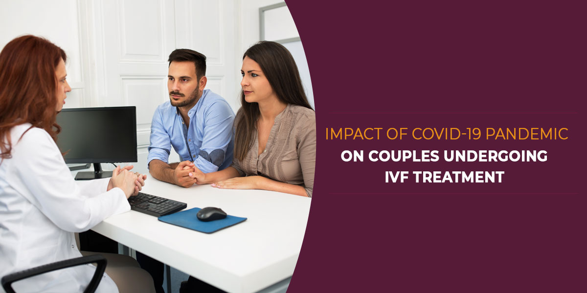 Impact Of COVID-19 Pandemic On Couples Undergoing IVF Treatment